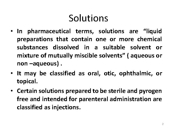 Solutions • In pharmaceutical terms, solutions are “liquid preparations that contain one or more