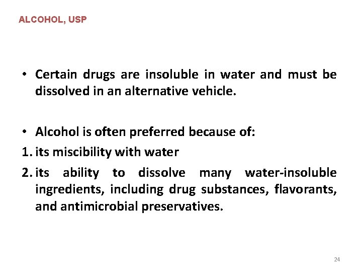 ALCOHOL, USP • Certain drugs are insoluble in water and must be dissolved in