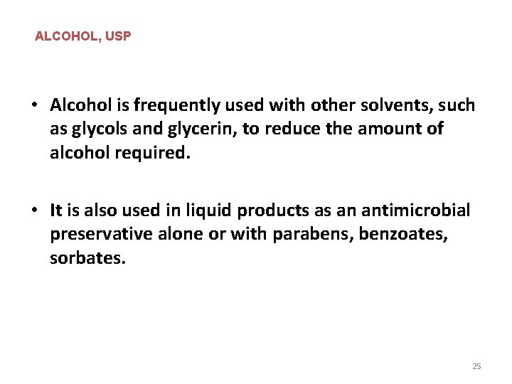 ALCOHOL, USP • Alcohol is frequently used with other solvents, such as glycols and