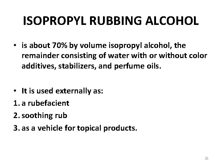 ISOPROPYL RUBBING ALCOHOL • is about 70% by volume isopropyl alcohol, the remainder consisting