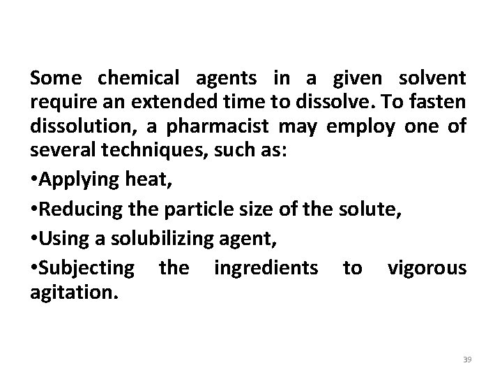 Some chemical agents in a given solvent require an extended time to dissolve. To