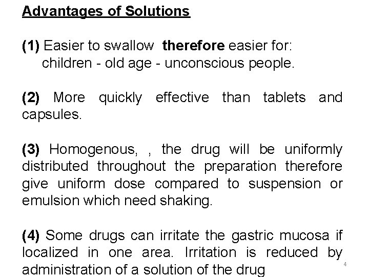 Advantages of So. Iutions (1) Easier to swallow therefore easier for: children - old