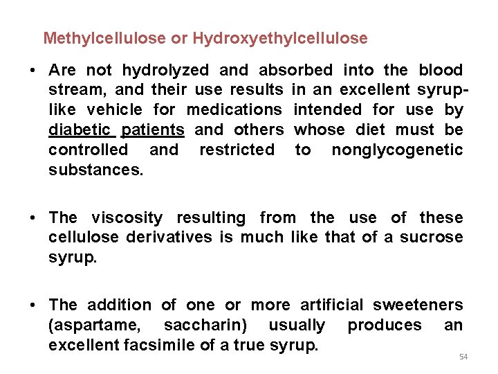 Methylcellulose or Hydroxyethylcellulose • Are not hydrolyzed and absorbed into the blood stream, and