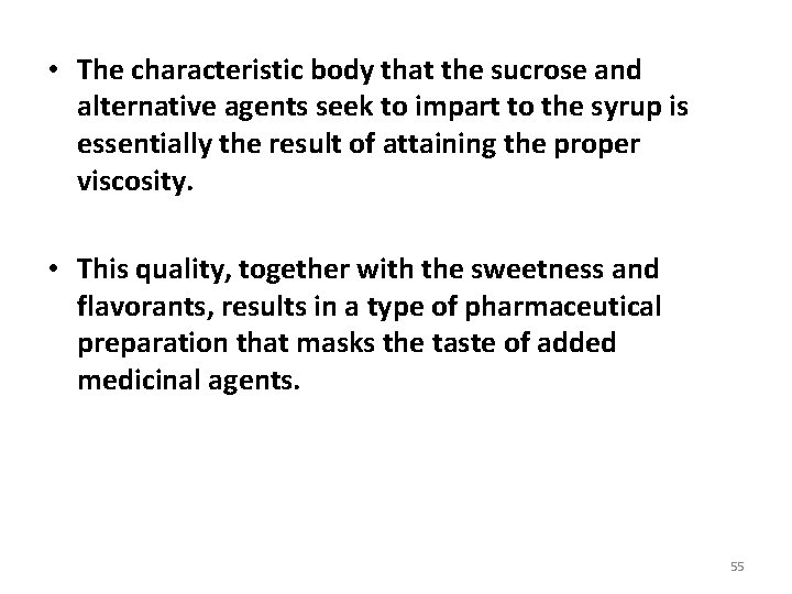  • The characteristic body that the sucrose and alternative agents seek to impart