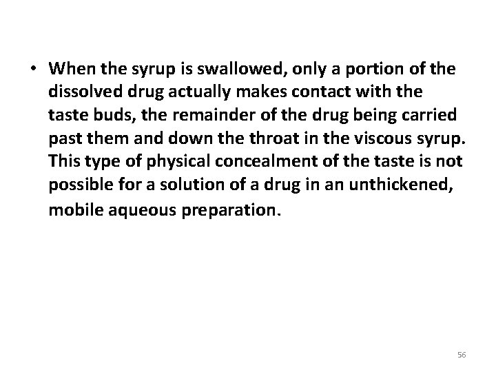  • When the syrup is swallowed, only a portion of the dissolved drug