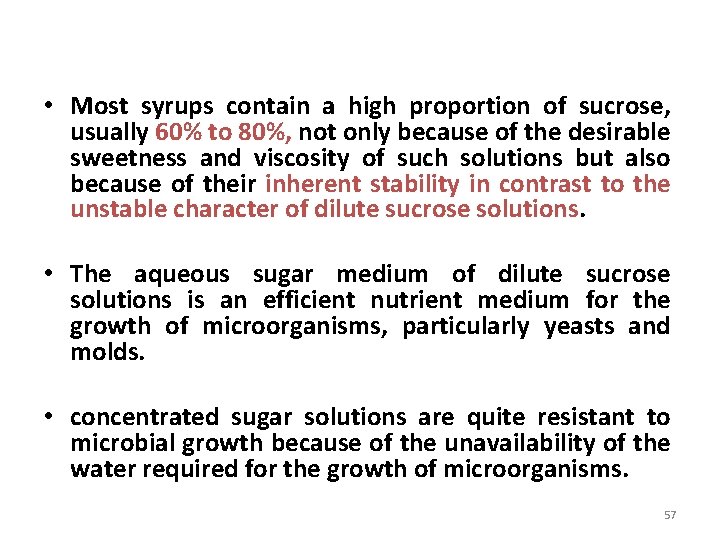  • Most syrups contain a high proportion of sucrose, usually 60% to 80%,