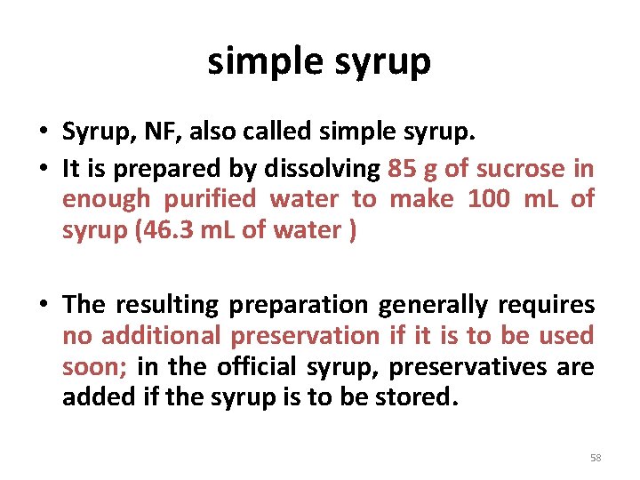 simple syrup • Syrup, NF, also called simple syrup. • It is prepared by