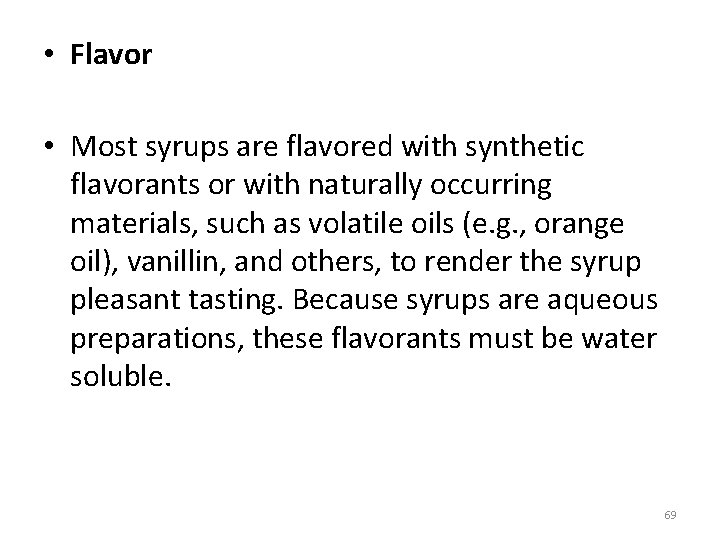  • Flavor • Most syrups are flavored with synthetic flavorants or with naturally