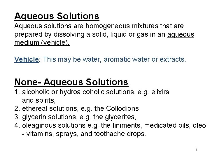 Aqueous Solutions Aqueous solutions are homogeneous mixtures that are prepared by dissolving a solid,