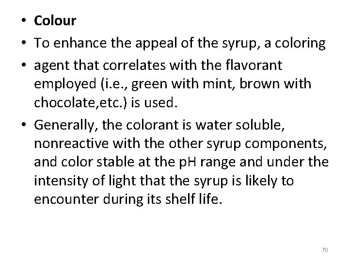  • Colour • To enhance the appeal of the syrup, a coloring •