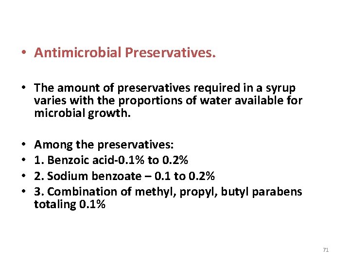  • Antimicrobial Preservatives. • The amount of preservatives required in a syrup varies