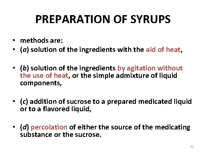 PREPARATION OF SYRUPS • methods are: • (a) solution of the ingredients with the