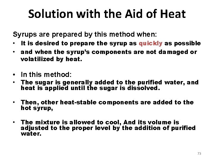 Solution with the Aid of Heat Syrups are prepared by this method when: •