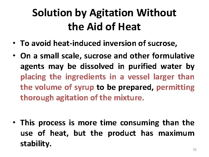 Solution by Agitation Without the Aid of Heat • To avoid heat-induced inversion of