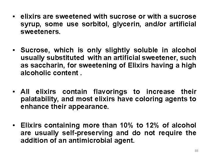  • elixirs are sweetened with sucrose or with a sucrose syrup, some use