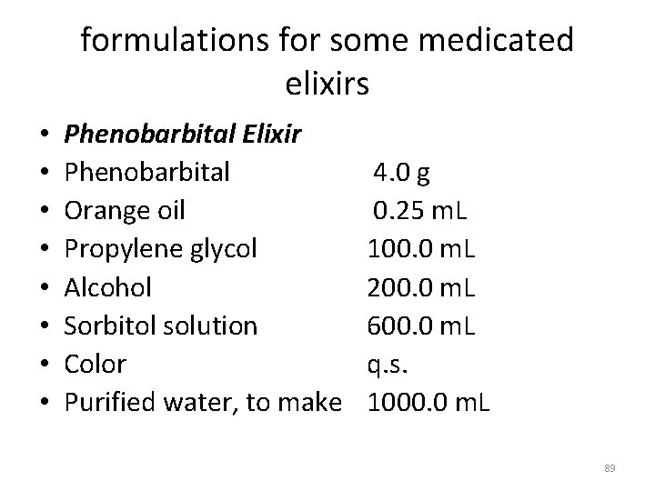 formulations for some medicated elixirs • • Phenobarbital Elixir Phenobarbital Orange oil Propylene glycol