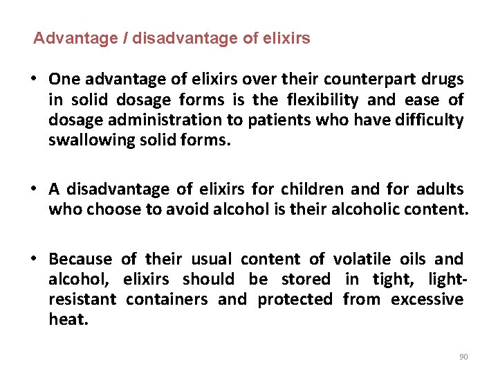 Advantage / disadvantage of elixirs • One advantage of elixirs over their counterpart drugs