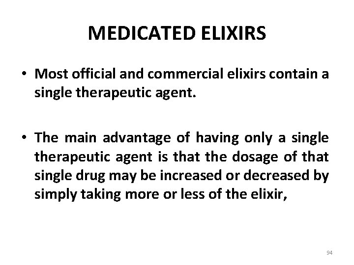 MEDICATED ELIXIRS • Most official and commercial elixirs contain a single therapeutic agent. •