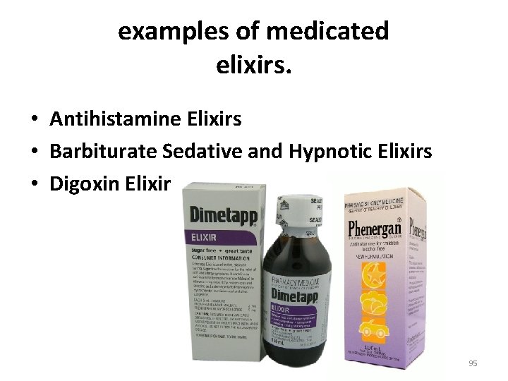 examples of medicated elixirs. • Antihistamine Elixirs • Barbiturate Sedative and Hypnotic Elixirs •