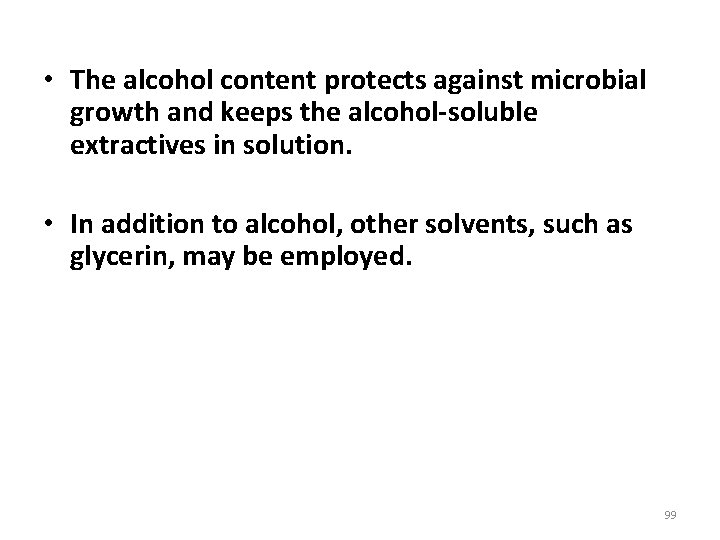  • The alcohol content protects against microbial growth and keeps the alcohol-soluble extractives