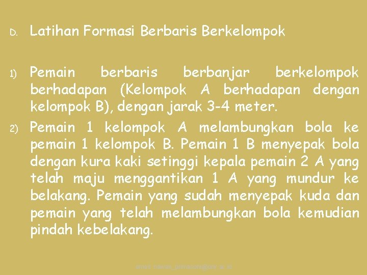 D. 1) 2) Latihan Formasi Berbaris Berkelompok Pemain berbaris berbanjar berkelompok berhadapan (Kelompok A