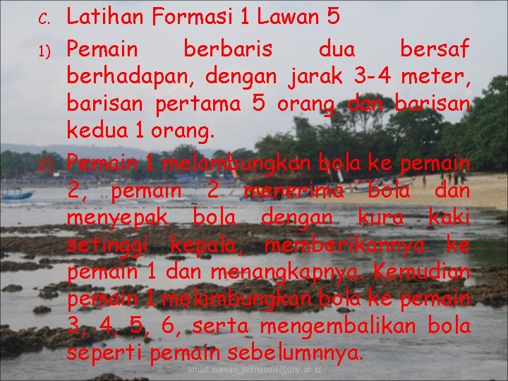 C. 1) 2) Latihan Formasi 1 Lawan 5 Pemain berbaris dua bersaf berhadapan, dengan
