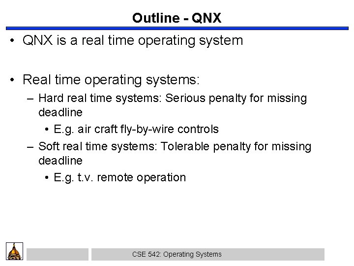 Outline - QNX • QNX is a real time operating system • Real time