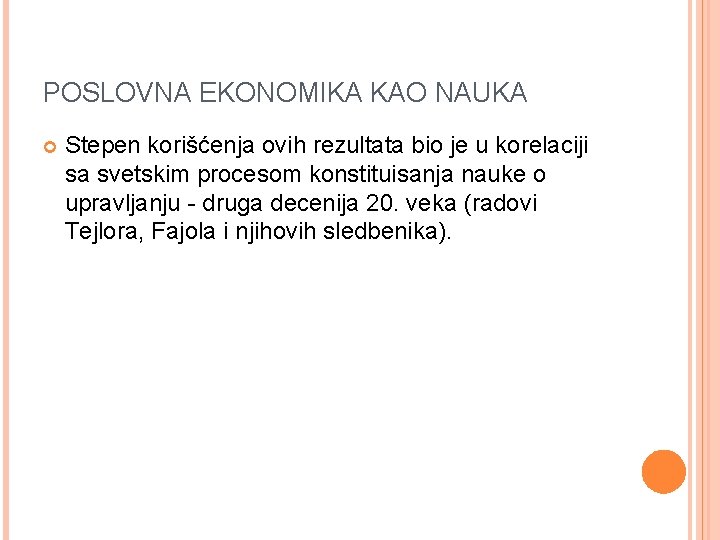 POSLOVNA EKONOMIKA KAO NAUKA Stepen korišćenja ovih rezultata bio je u korelaciji sa svetskim