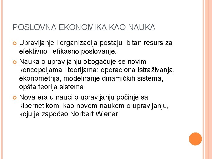 POSLOVNA EKONOMIKA KAO NAUKA Upravljanje i organizacija postaju bitan resurs za efektivno i efikasno
