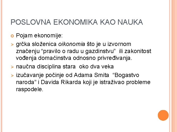 POSLOVNA EKONOMIKA KAO NAUKA Ø Ø Ø Pojam ekonomije: grčka složenica oikonomia što je