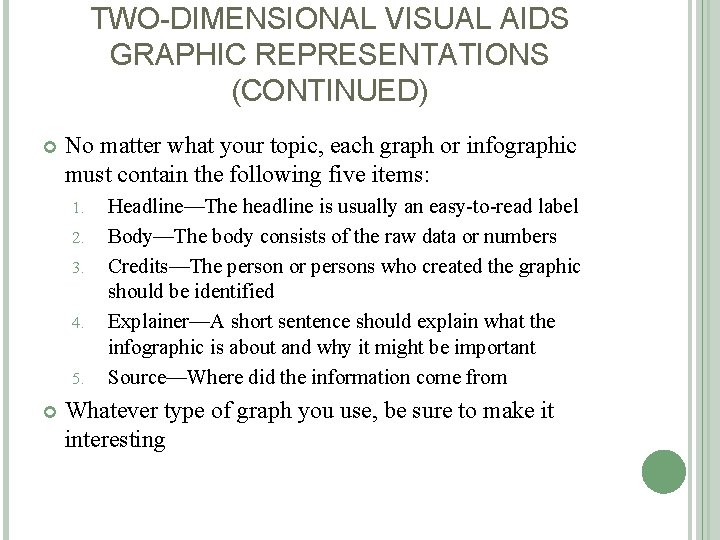 TWO-DIMENSIONAL VISUAL AIDS GRAPHIC REPRESENTATIONS (CONTINUED) No matter what your topic, each graph or