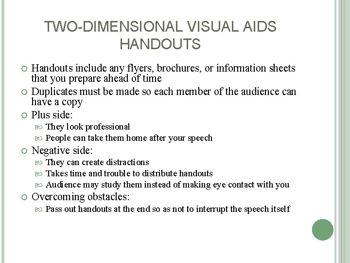 TWO-DIMENSIONAL VISUAL AIDS HANDOUTS Handouts include any flyers, brochures, or information sheets that you