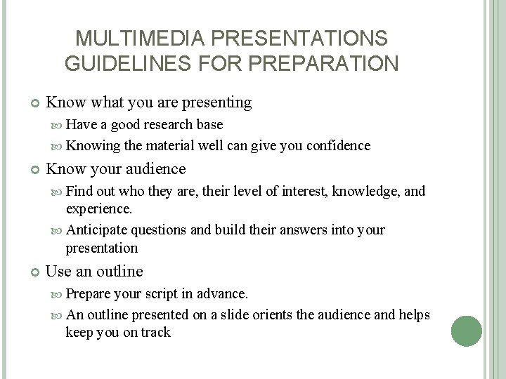 MULTIMEDIA PRESENTATIONS GUIDELINES FOR PREPARATION Know what you are presenting Have a good research