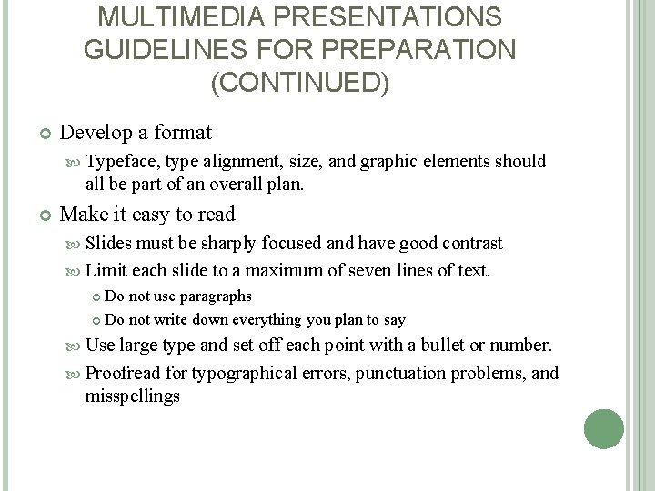 MULTIMEDIA PRESENTATIONS GUIDELINES FOR PREPARATION (CONTINUED) Develop a format Typeface, type alignment, size, and