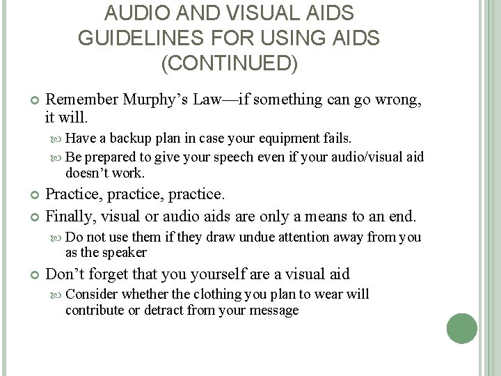 AUDIO AND VISUAL AIDS GUIDELINES FOR USING AIDS (CONTINUED) Remember Murphy’s Law—if something can