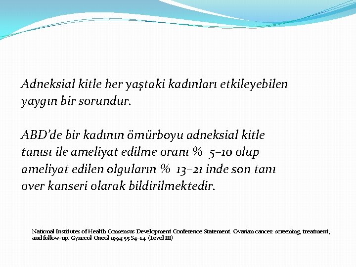 Adneksial kitle her yaştaki kadınları etkileyebilen yaygın bir sorundur. ABD’de bir kadının ömürboyu adneksial