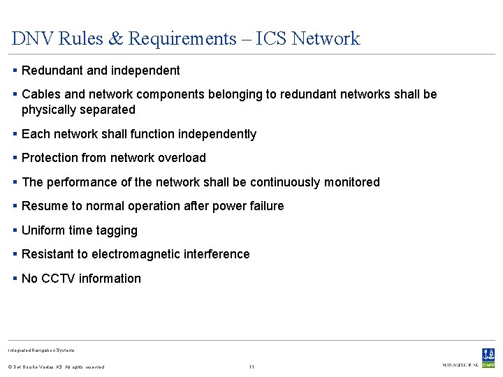 DNV Rules & Requirements – ICS Network § Redundant and independent § Cables and