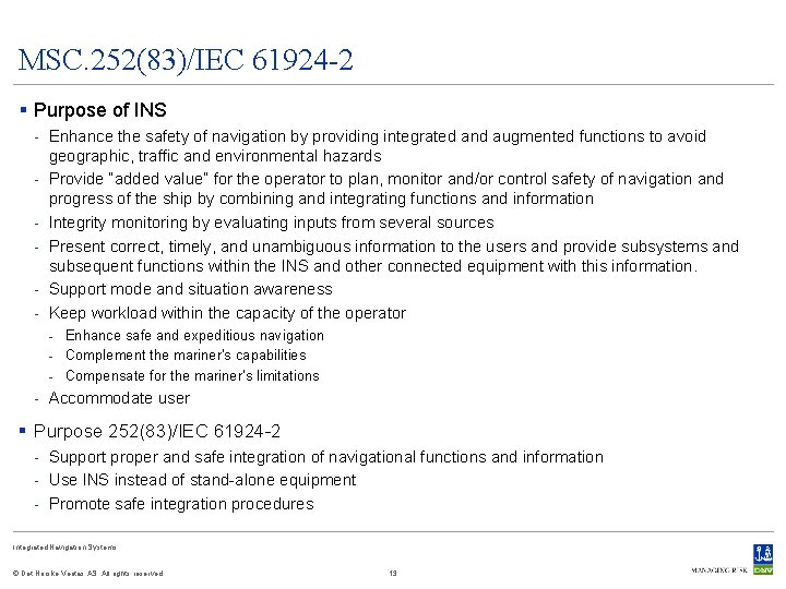 MSC. 252(83)/IEC 61924 -2 § Purpose of INS - Enhance the safety of navigation