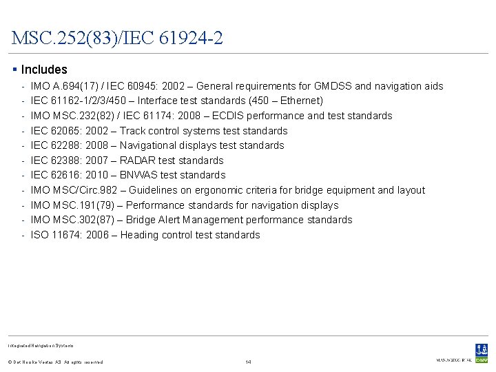 MSC. 252(83)/IEC 61924 -2 § Includes - IMO A. 694(17) / IEC 60945: 2002