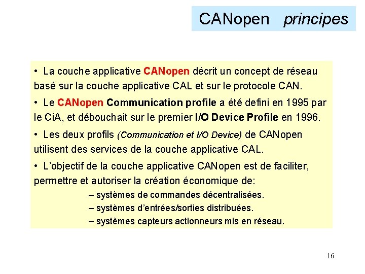 CANopen principes • La couche applicative CANopen décrit un concept de réseau basé sur