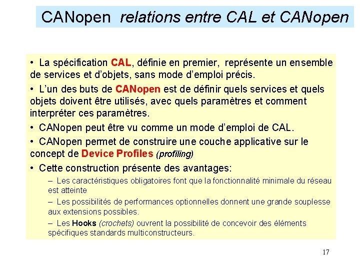 CANopen relations entre CAL et CANopen • La spécification CAL, définie en premier, représente