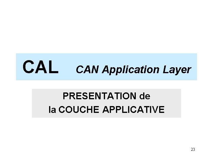 CAL CAN Application Layer PRESENTATION de la COUCHE APPLICATIVE 23 