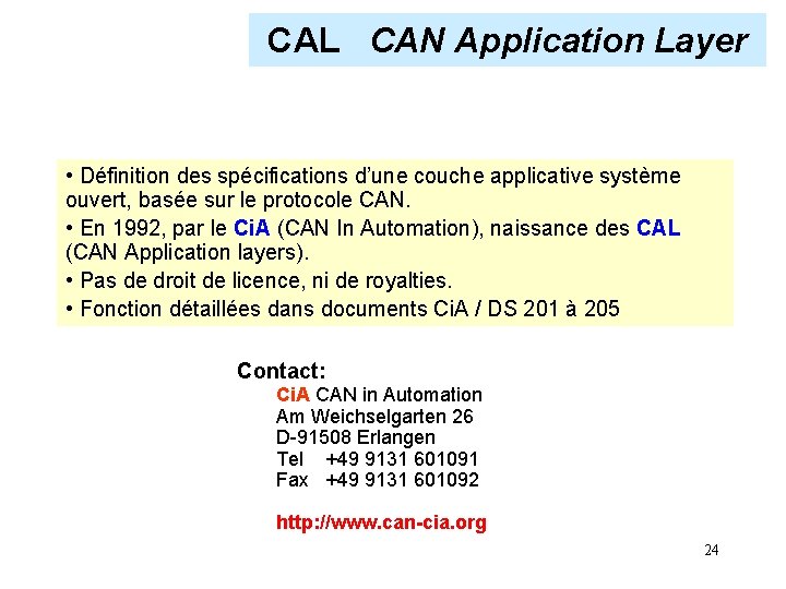 CAL CAN Application Layer • Définition des spécifications d’une couche applicative système ouvert, basée