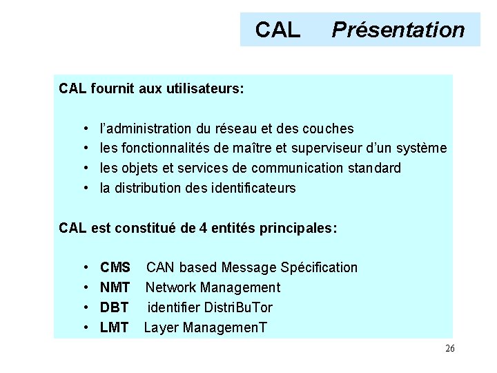 CAL Présentation CAL fournit aux utilisateurs: • • l’administration du réseau et des couches