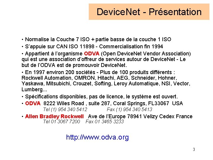 Device. Net - Présentation • Normalise la Couche 7 ISO + partie basse de