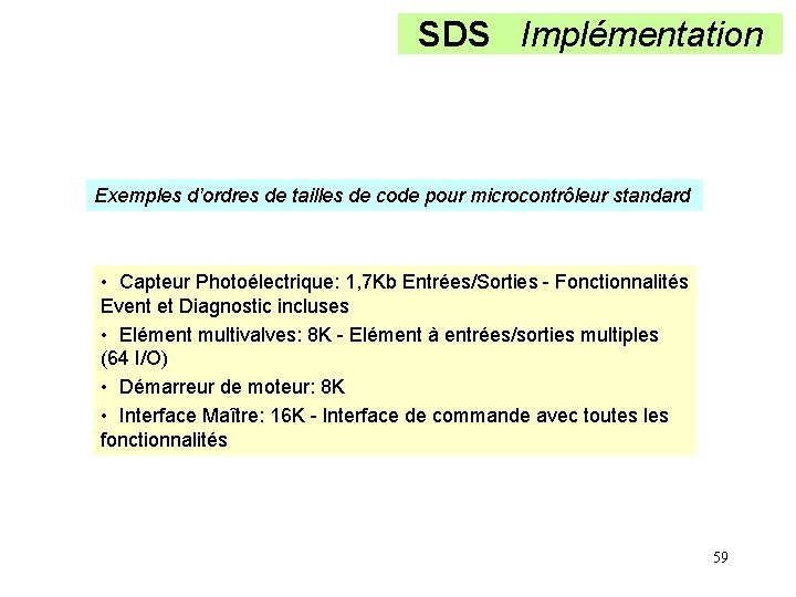SDS Implémentation Exemples d’ordres de tailles de code pour microcontrôleur standard • Capteur Photoélectrique: