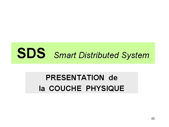 SDS Smart Distributed System PRESENTATION de la COUCHE PHYSIQUE 60 