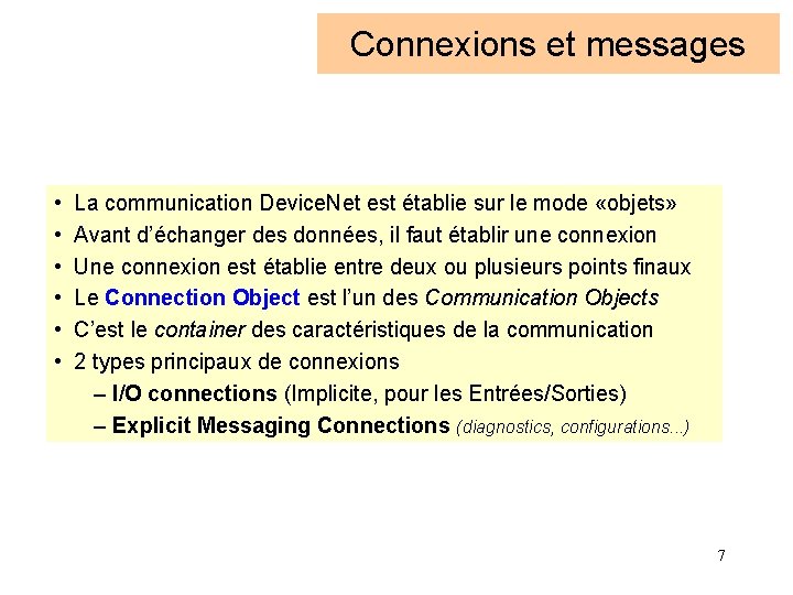 Connexions et messages • • • La communication Device. Net est établie sur le