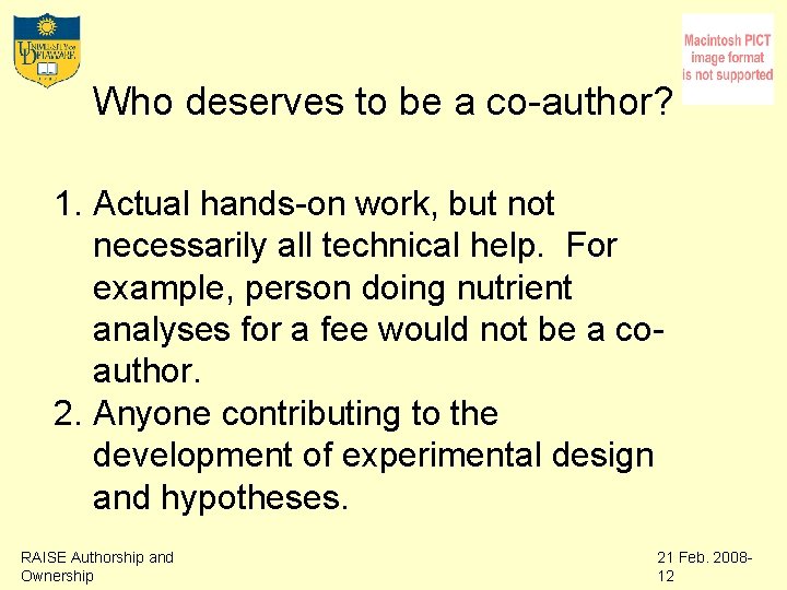 Who deserves to be a co-author? 1. Actual hands-on work, but not necessarily all