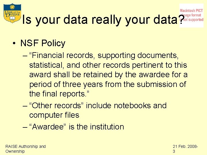Is your data really your data? • NSF Policy – “Financial records, supporting documents,